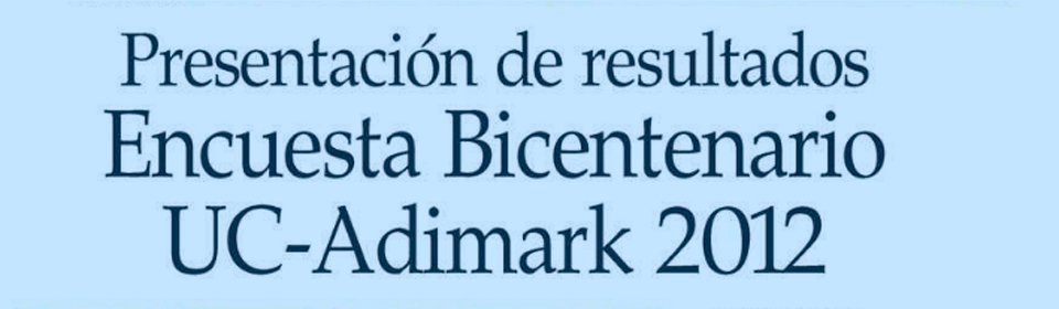 “Presentación de resultados de Encuesta Bicentenario UC-Adimark”
